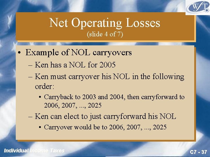 Net Operating Losses (slide 4 of 7) • Example of NOL carryovers – Ken