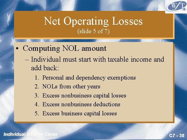 Net Operating Losses (slide 5 of 7) • Computing NOL amount – Individual must