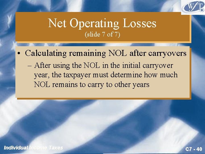 Net Operating Losses (slide 7 of 7) • Calculating remaining NOL after carryovers –