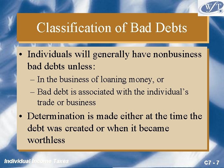 Classification of Bad Debts • Individuals will generally have nonbusiness bad debts unless: –