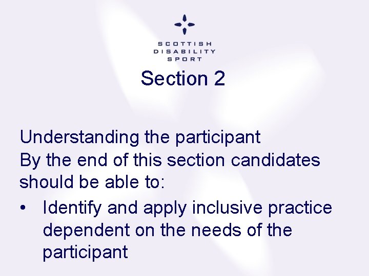 Section 2 Understanding the participant By the end of this section candidates should be