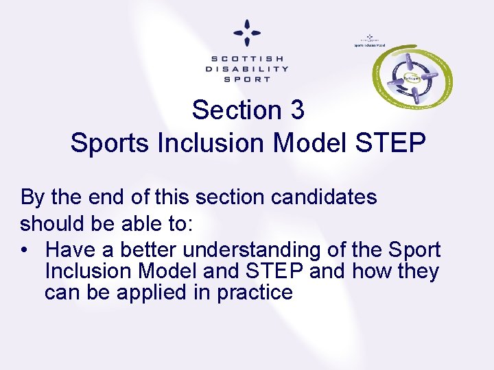 Section 3 Sports Inclusion Model STEP By the end of this section candidates should