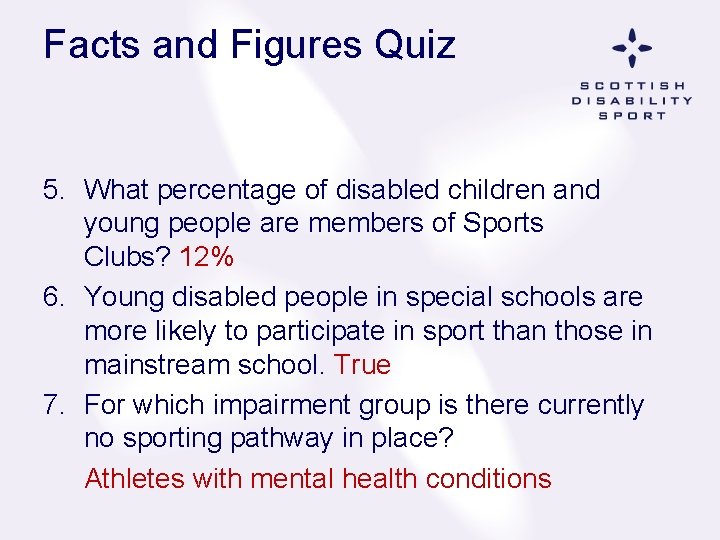 Facts and Figures Quiz 5. What percentage of disabled children and young people are