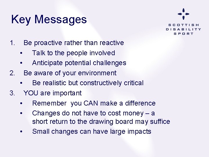  Key Messages 1. Be proactive rather than reactive • Talk to the people