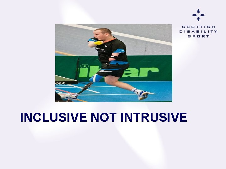 INCLUSIVE NOT INTRUSIVE 