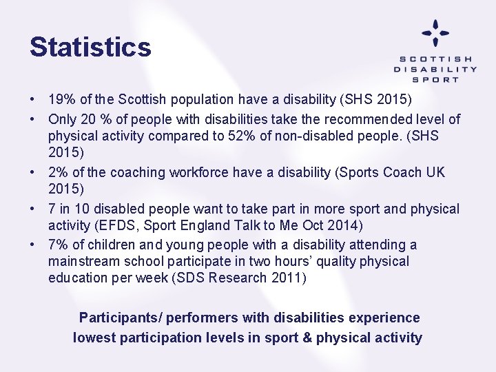 Statistics • 19% of the Scottish population have a disability (SHS 2015) • Only