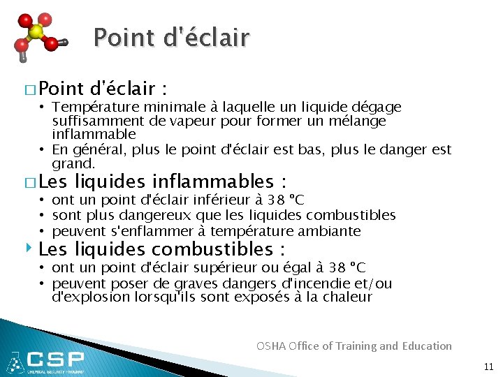 Point d'éclair � Point d'éclair : • Température minimale à laquelle un liquide dégage