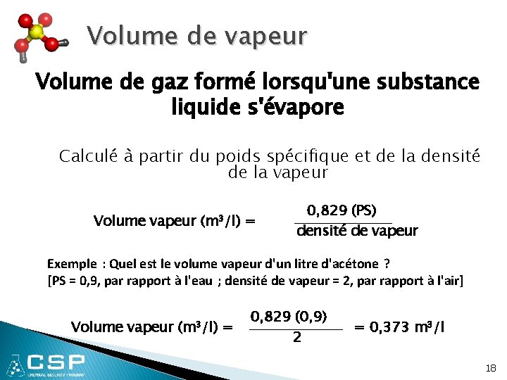 Volume de vapeur Volume de gaz formé lorsqu'une substance liquide s'évapore Calculé à partir