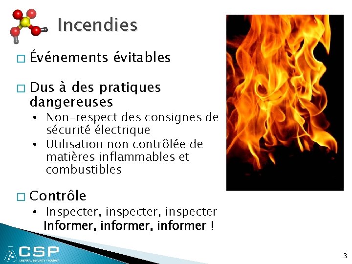 Incendies � � Événements évitables Dus à des pratiques dangereuses • Non-respect des consignes