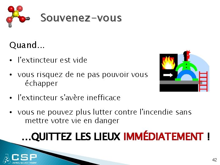 Souvenez-vous Quand. . . • l'extincteur est vide • vous risquez de ne pas