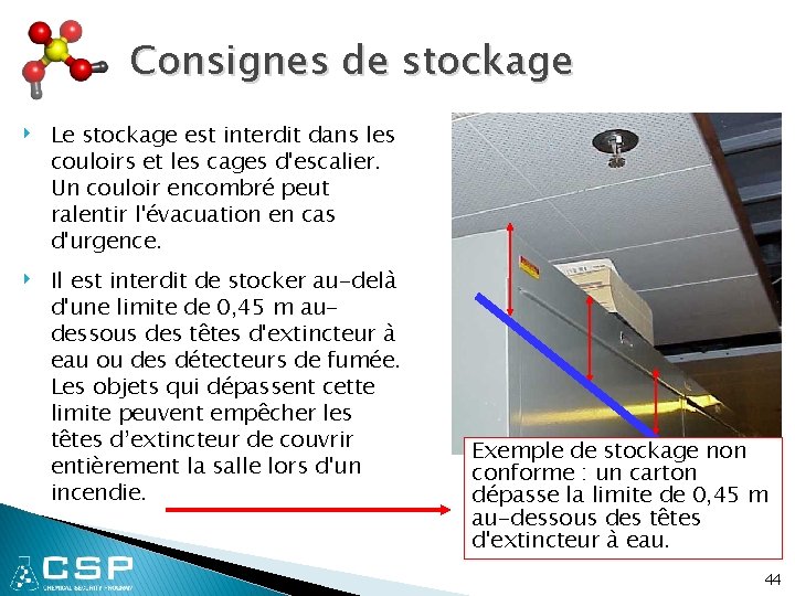 Consignes de stockage ‣ ‣ Le stockage est interdit dans les couloirs et les