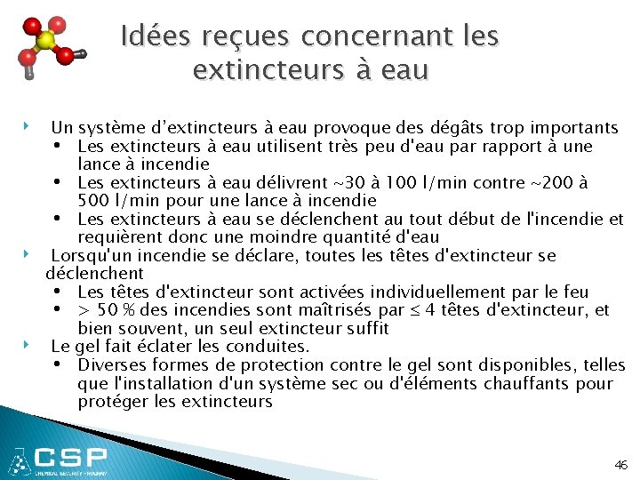 Idées reçues concernant les extincteurs à eau ‣ ‣ ‣ Un système d’extincteurs à