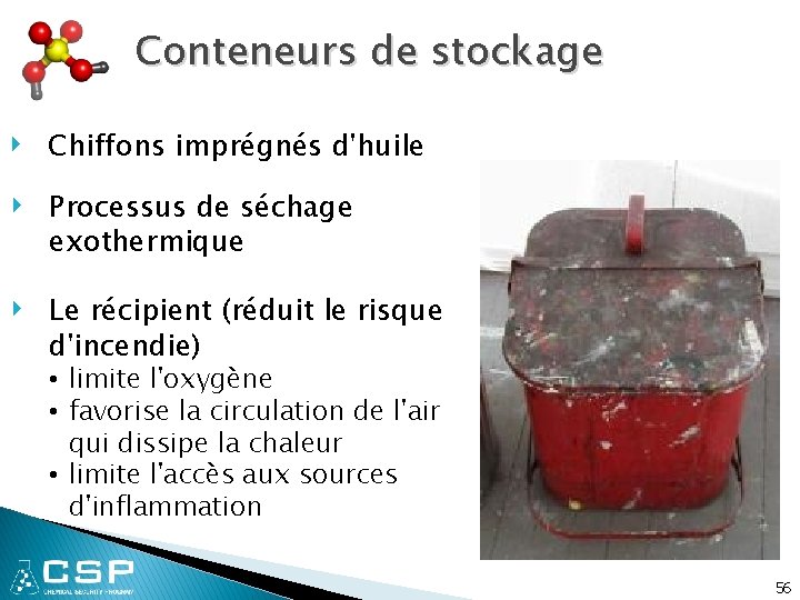 Conteneurs de stockage ‣ ‣ Chiffons imprégnés d'huile ‣ Le récipient (réduit le risque