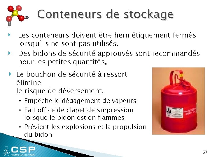 Conteneurs de stockage ‣ ‣ ‣ Les conteneurs doivent être hermétiquement fermés lorsqu'ils ne