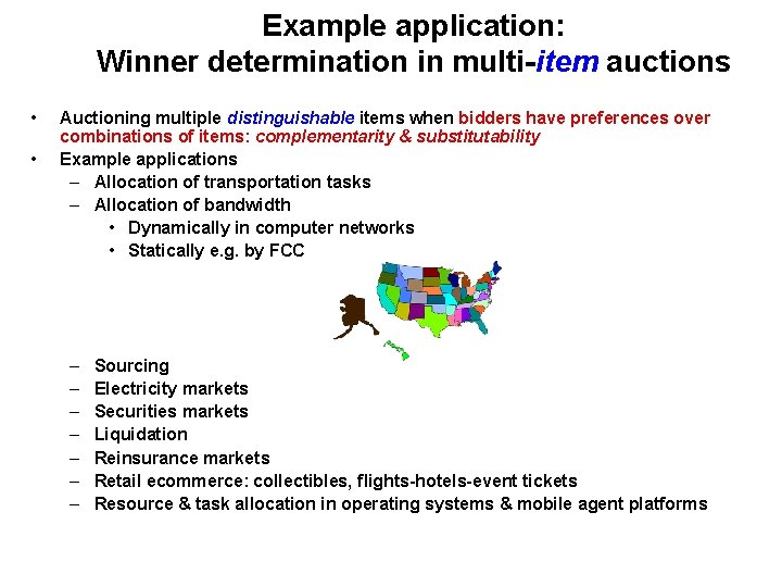 Example application: Winner determination in multi-item auctions • • Auctioning multiple distinguishable items when