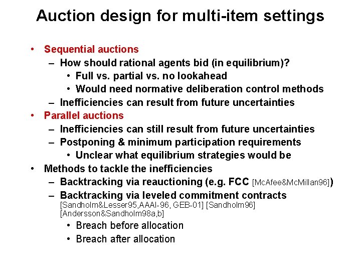 Auction design for multi-item settings • Sequential auctions – How should rational agents bid
