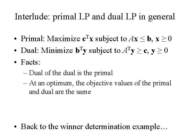 Interlude: primal LP and dual LP in general • Primal: Maximize c. Tx subject