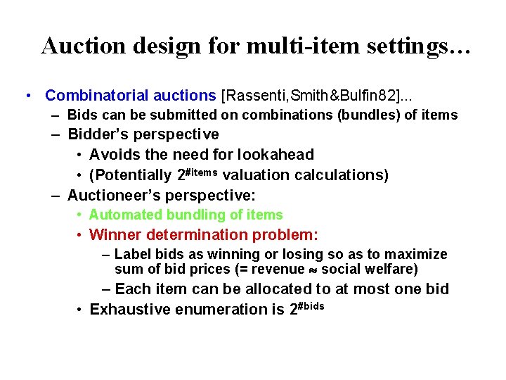 Auction design for multi-item settings… • Combinatorial auctions [Rassenti, Smith&Bulfin 82]. . . –