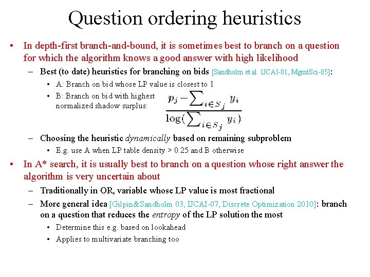 Question ordering heuristics • In depth-first branch-and-bound, it is sometimes best to branch on