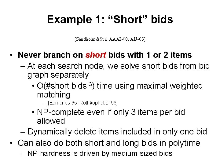 Example 1: “Short” bids [Sandholm&Suri AAAI-00, AIJ-03] • Never branch on short bids with