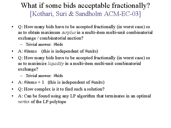 What if some bids acceptable fractionally? [Kothari, Suri & Sandholm ACM-EC-03] • Q: How