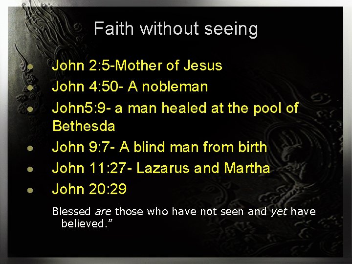 Faith without seeing ● ● ● John 2: 5 -Mother of Jesus John 4: