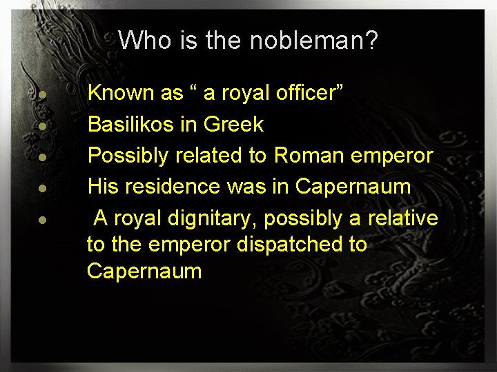 Who is the nobleman? ● ● ● Known as “ a royal officer” Basilikos