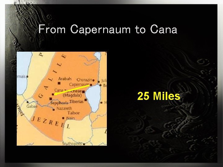 From Capernaum to Cana 25 Miles 