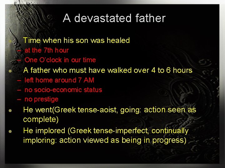 A ● A devastated father Time when his son was healed – at the