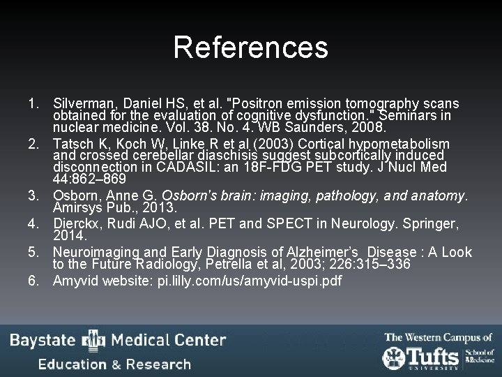 References 1. Silverman, Daniel HS, et al. "Positron emission tomography scans obtained for the References 1. Silverman, Daniel HS, et al. "Positron emission tomography scans obtained for the