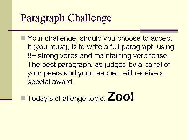 Paragraph Challenge n Your challenge, should you choose to accept it (you must), is
