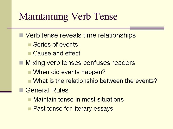 Maintaining Verb Tense n Verb tense reveals time relationships n Series of events n