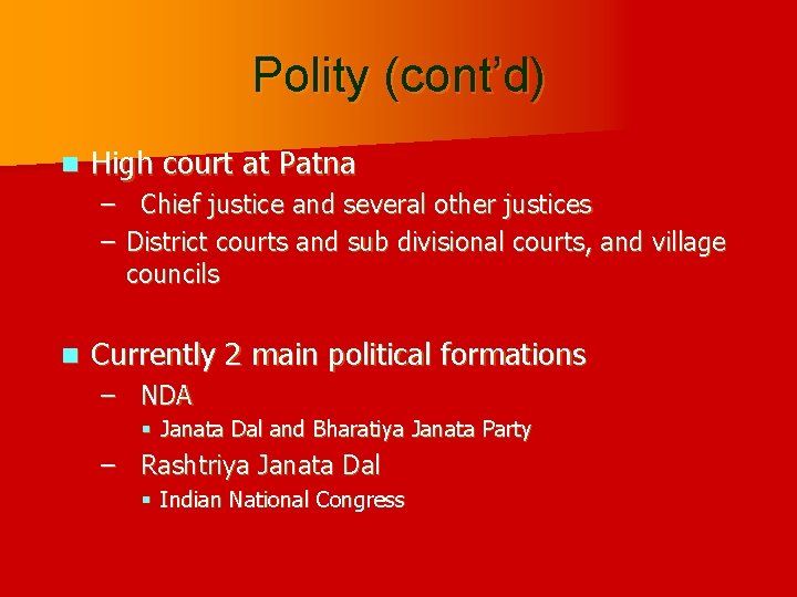 Polity (cont’d) n High court at Patna – Chief justice and several other justices