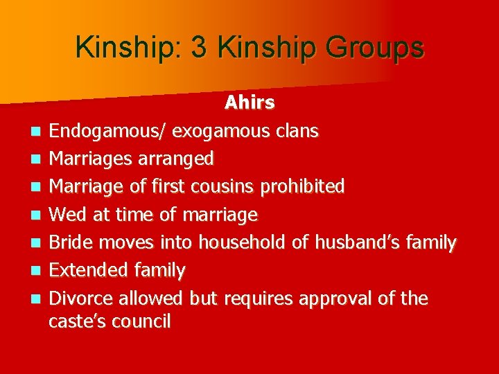 Kinship: 3 Kinship Groups n n n n Ahirs Endogamous/ exogamous clans Marriages arranged