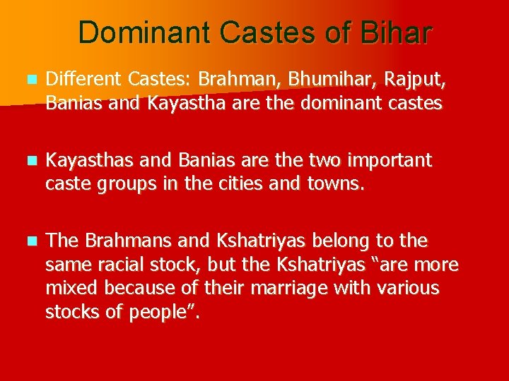 Dominant Castes of Bihar n Different Castes: Brahman, Bhumihar, Rajput, Banias and Kayastha are