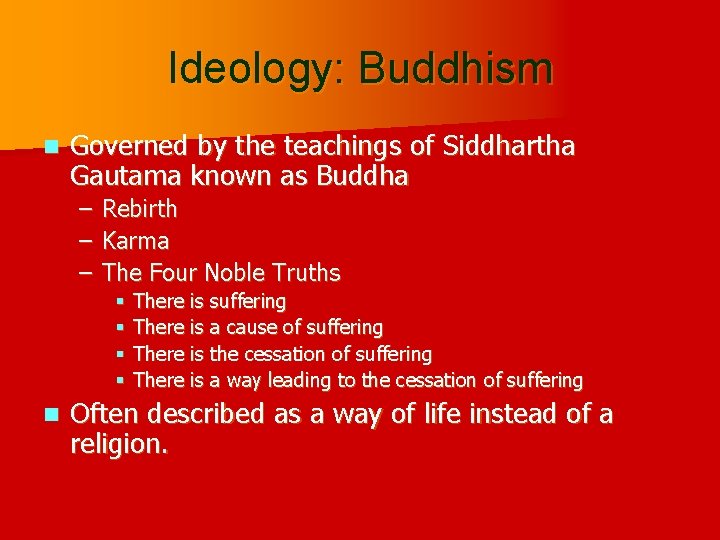 Ideology: Buddhism n Governed by the teachings of Siddhartha Gautama known as Buddha –