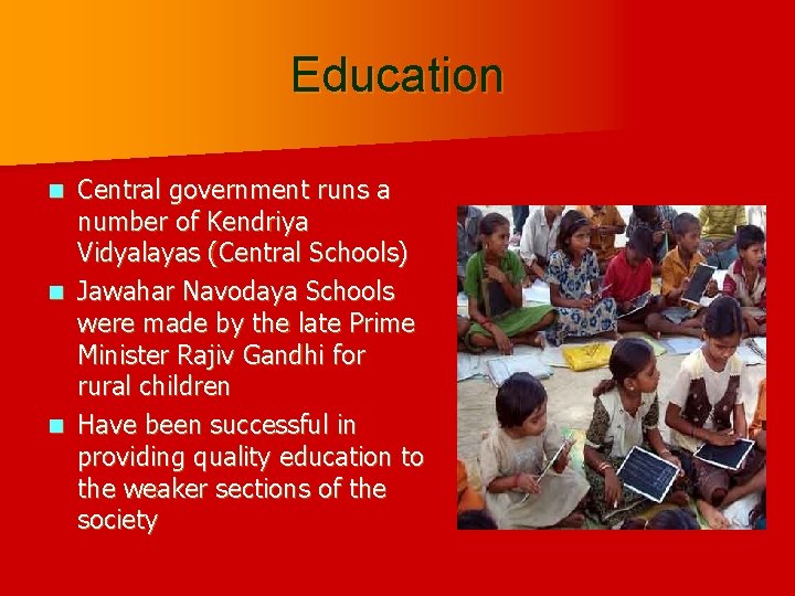 Education Central government runs a number of Kendriya Vidyalayas (Central Schools) n Jawahar Navodaya