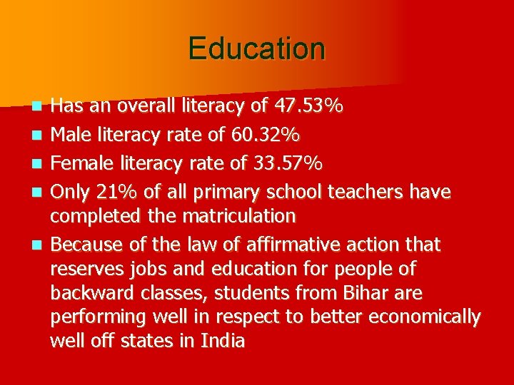 Education n n Has an overall literacy of 47. 53% Male literacy rate of