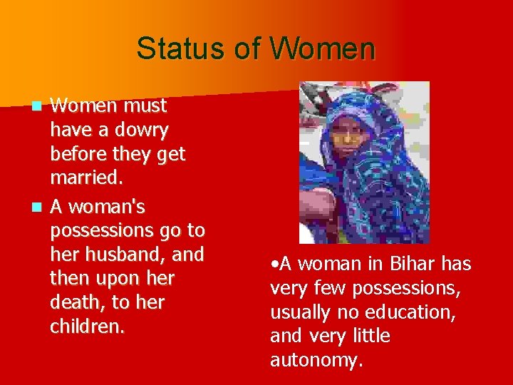 Status of Women must have a dowry before they get married. n A woman's