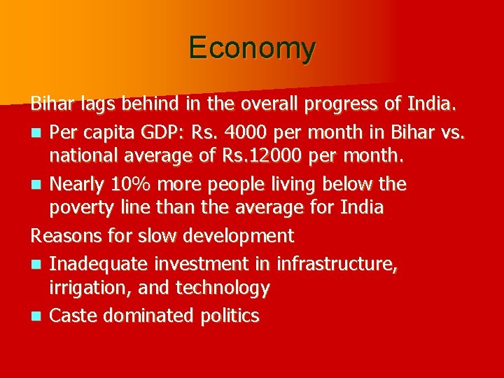 Economy Bihar lags behind in the overall progress of India. n Per capita GDP: