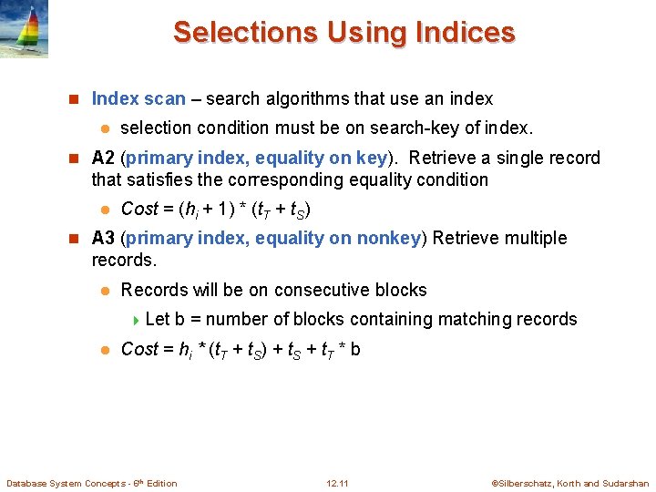 Selections Using Indices n Index scan – search algorithms that use an index l