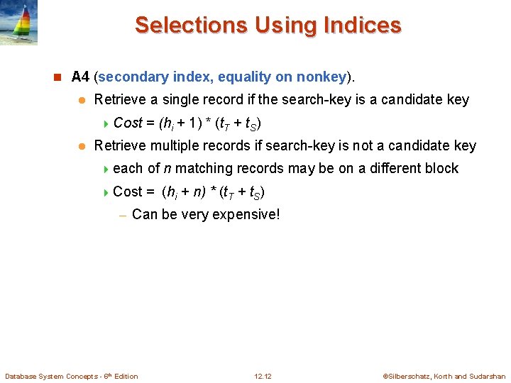 Selections Using Indices n A 4 (secondary index, equality on nonkey). l Retrieve a