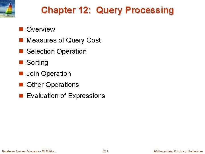Chapter 12: Query Processing n Overview n Measures of Query Cost n Selection Operation