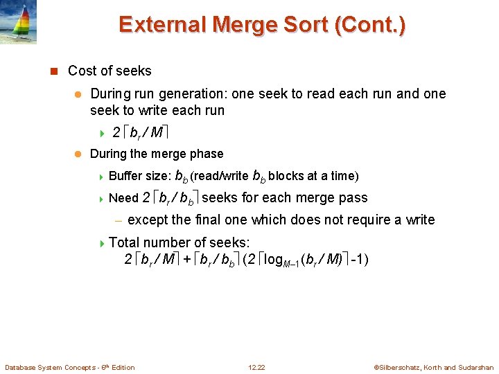 External Merge Sort (Cont. ) n Cost of seeks l During run generation: one