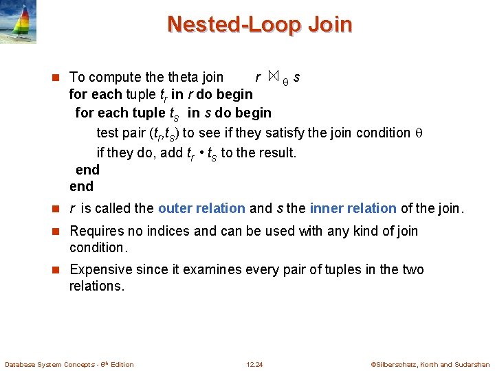 Nested-Loop Join n To compute theta join r s for each tuple tr in