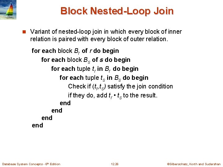 Block Nested-Loop Join n Variant of nested-loop join in which every block of inner