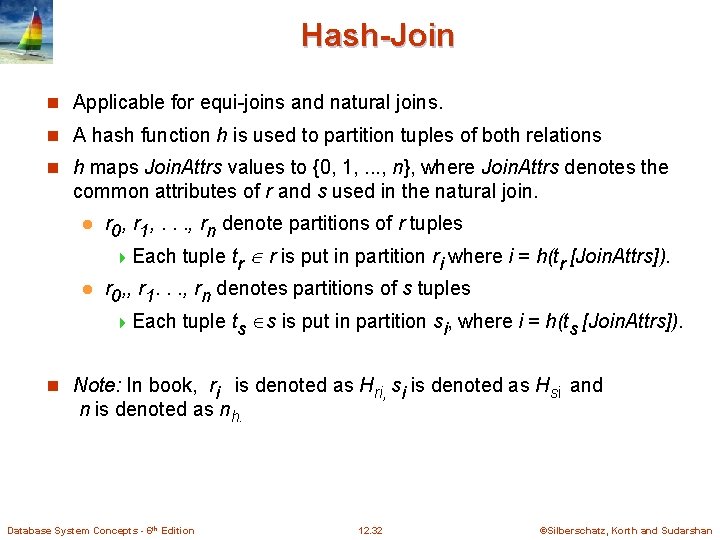 Hash-Join n Applicable for equi-joins and natural joins. n A hash function h is