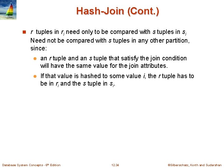 Hash-Join (Cont. ) n r tuples in ri need only to be compared with