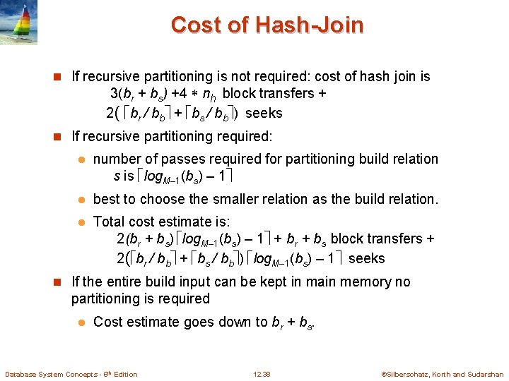 Cost of Hash-Join n If recursive partitioning is not required: cost of hash join