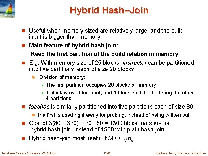 Hybrid Hash–Join n Useful when memory sized are relatively large, and the build input